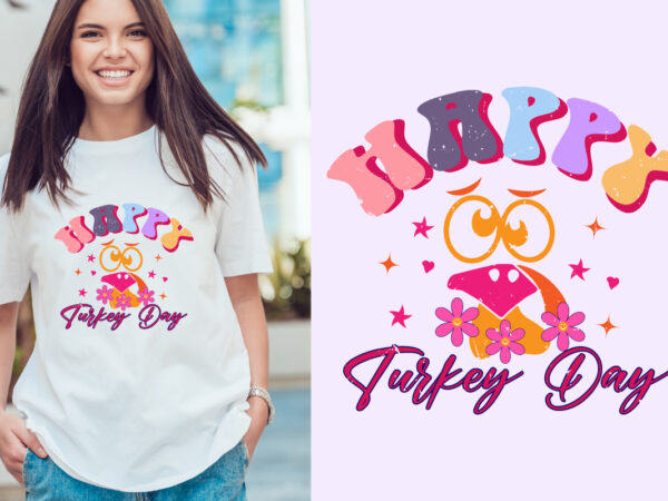 Happy turkey day thanksgiving t-shirt design and graphic funny typography vintage t-shirt or vector and illustration