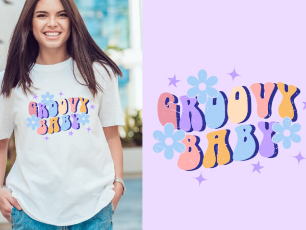 Groovy baby typography t shirt design, motivational typography t shirt design, inspirational quotes t-shirt design