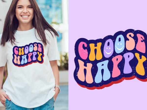 Choose happy groovy vintage, typography t shirt print design graphic illustration vector. daisy ornament flower design. card, label, poster, sticker,