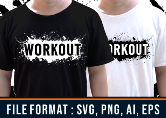 Workout, Gym T shirt Designs, Fitness T shirt Design, Svg, Png, EPs, Ai