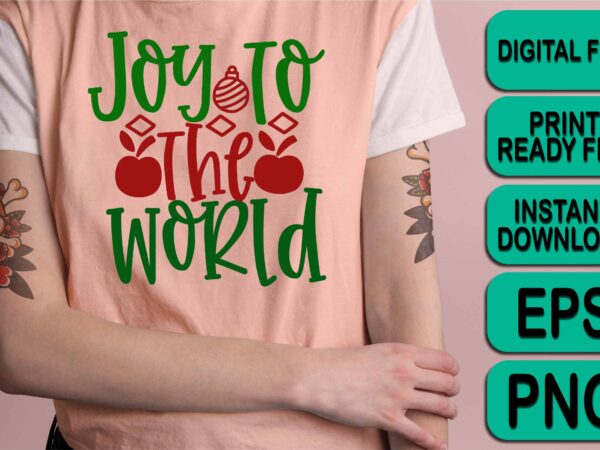 Joy to the world,  merry christmas happy new year dear shirt print template, funny xmas shirt design, santa claus funny quotes typography design