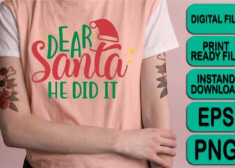 Dear Santa He Did It, Merry Christmas shirt print template, funny Xmas shirt design, Santa Claus funny quotes typography design