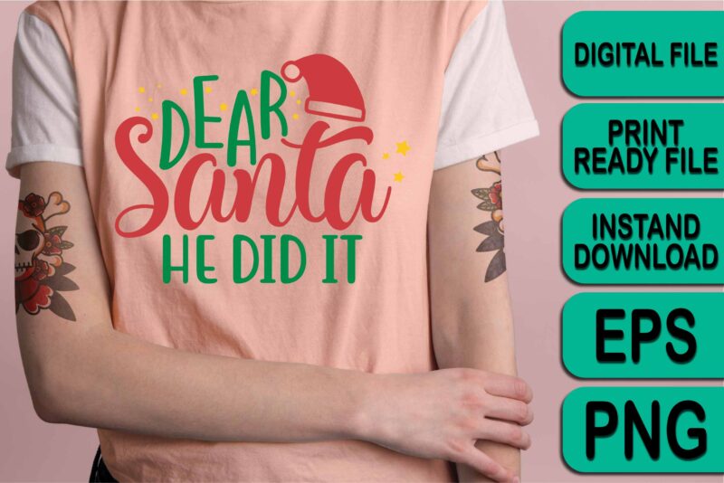 Dear Santa He Did It, Merry Christmas shirt print template, funny Xmas shirt design, Santa Claus funny quotes typography design