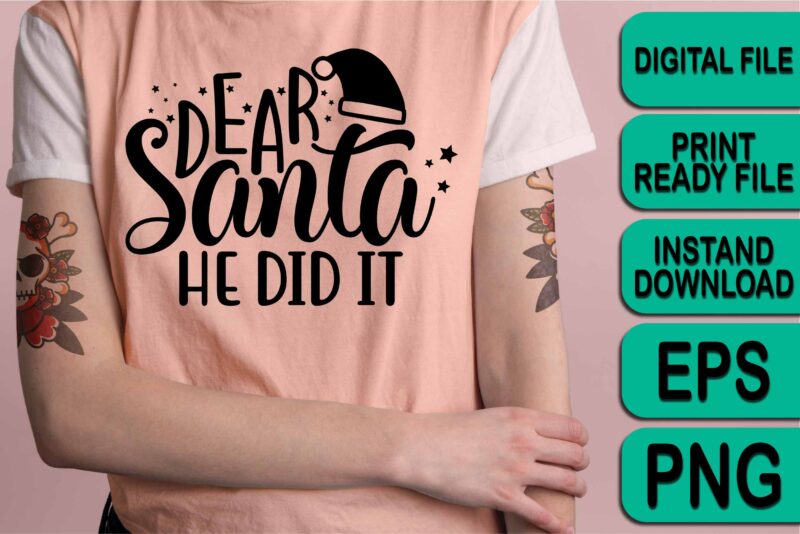 Dear Santa He Did It, Merry Christmas shirt print template, funny Xmas shirt design, Santa Claus funny quotes typography design