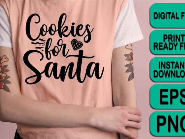 Cookies for santa, merry christmas shirts print template, xmas ugly snow santa clouse new year holiday candy santa hat vector illustration for christmas hand lettered