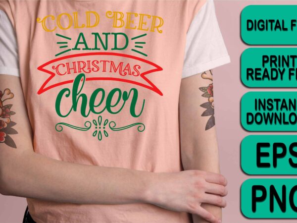 Cold beer and christmas cheer, merry christmas shirt print template, funny xmas shirt design, santa claus funny quotes typography design