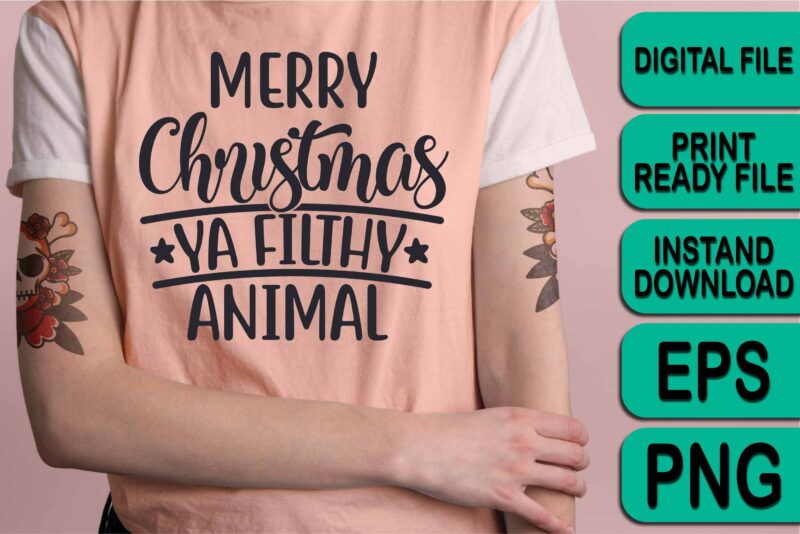 Merry Christmas Ya Filthy Animal shirt print template, funny Xmas shirt design, Santa Claus funny quotes typography design