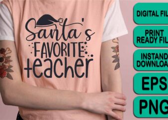 Santa’s Favorite Teacher, Merry Christmas shirt print template, funny Xmas shirt design, Santa Claus funny quotes typography design