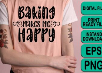 Baking Makes Me Happy, Merry Christmas shirt print template, funny Xmas shirt design, Santa Claus funny quotes typography design