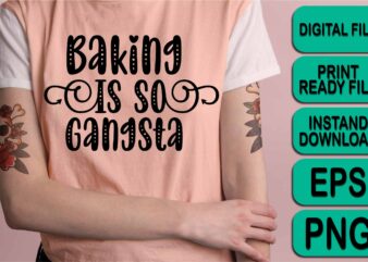 Baking Is So Gangsta, Merry Christmas shirts Print Template, Xmas Ugly Snow Santa Clouse New Year Holiday Candy Santa Hat vector illustration for Christmas hand lettered