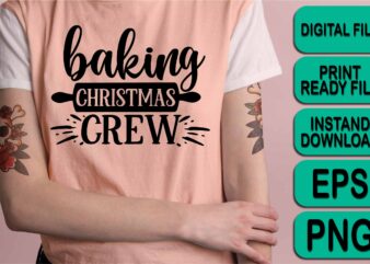 Baking Christmas Crew, Merry Christmas shirt print template, funny Xmas shirt design, Santa Claus funny quotes typography design
