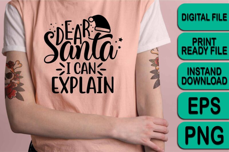 Dear Santa I Can Explain, Merry Christmas shirt print template, funny Xmas shirt design, Santa Claus funny quotes typography design