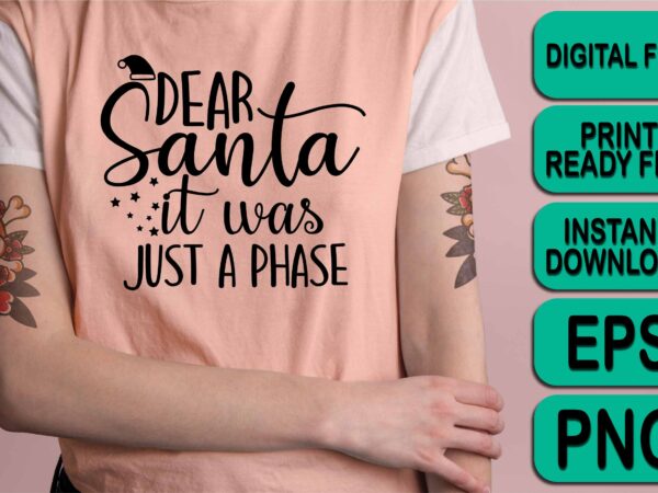 Dear santa it was just a phase, merry christmas shirt print template, funny xmas shirt design, santa claus funny quotes typography design