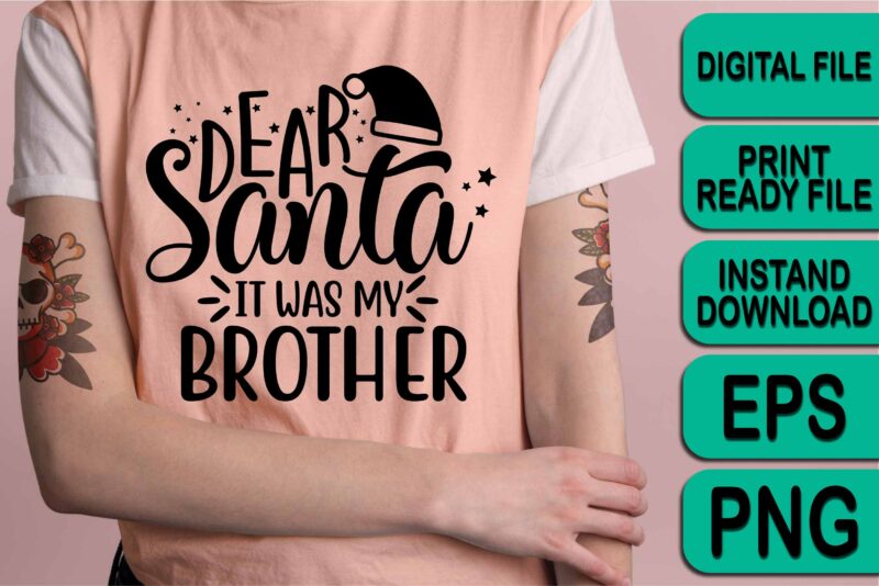 Dear Santa It Was My Brother, Merry Christmas shirt print template, funny Xmas shirt design, Santa Claus funny quotes typography design