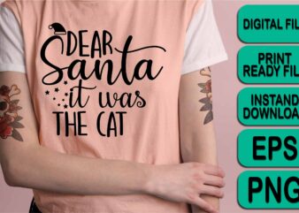 Dear Santa It Was The Cat, Merry Christmas shirt print template, funny Xmas shirt design, Santa Claus funny quotes typography design