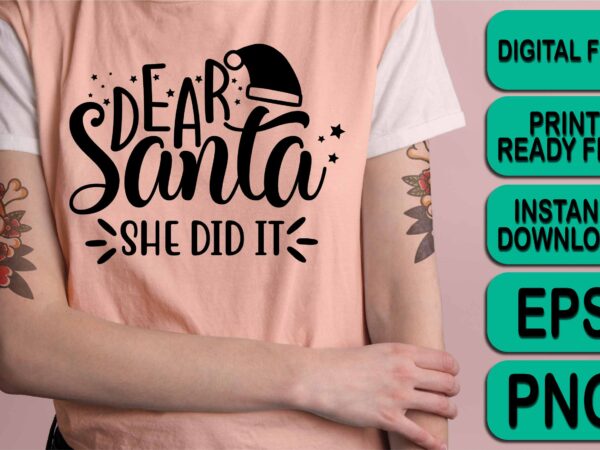 Dear santa she did it, merry christmas shirt print template, funny xmas shirt design, santa claus funny quotes typography design