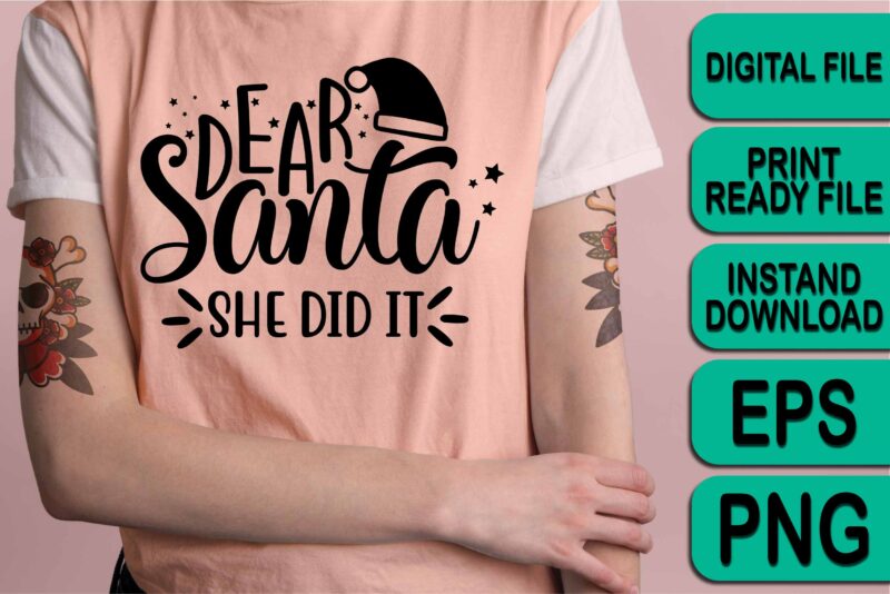 Dear Santa She Did It, Merry Christmas shirt print template, funny Xmas shirt design, Santa Claus funny quotes typography design