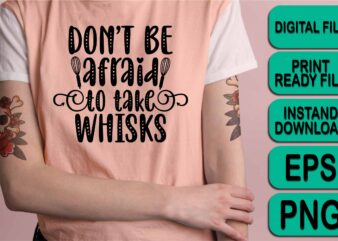 Don’t Be Afraid To Take Whisks, Merry Christmas shirt print template, funny Xmas shirt design, Santa Claus funny quotes typography design