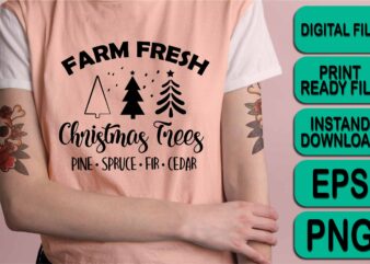 Farm Fresh Christmas Trees, Merry Christmas shirt print template, funny Xmas shirt design, Santa Claus funny quotes typography design