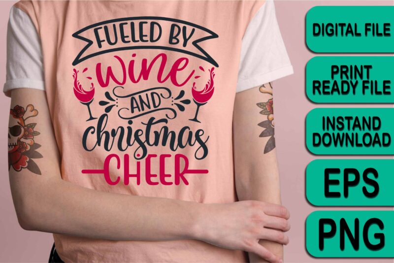 Fueled By Wine And Christmas Cheer, Merry Christmas shirt print template, funny Xmas shirt design, Santa Claus funny quotes typography design