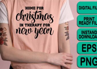 Home For Christmas In Therapy For New Year, Merry Christmas shirt print template, funny Xmas shirt design, Santa Claus funny quotes typography design