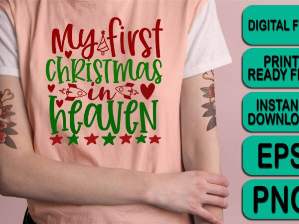 My first christmas in heaven, merry christmas happy new year dear shirt print template, funny xmas shirt design, santa claus funny quotes typography design