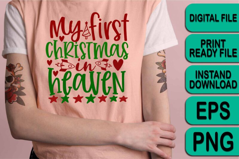 My First Christmas In Heaven, Merry Christmas Happy New Year Dear shirt print template, funny Xmas shirt design, Santa Claus funny quotes typography design