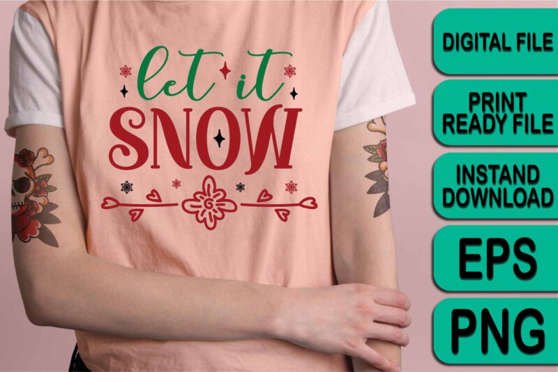 Let It Snow, Merry Christmas Happy New Year Dear shirt print template, funny Xmas shirt design, Santa Claus funny quotes typography design