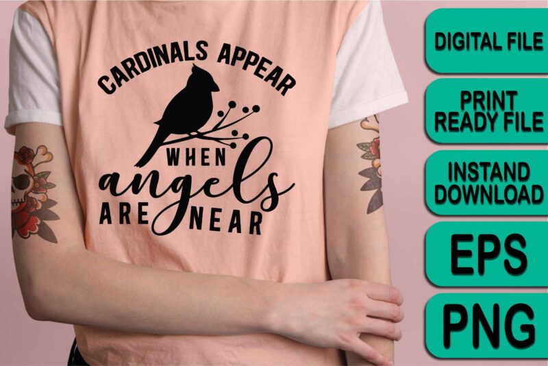 Cardinals Appear When Angels Are Near, Merry Christmas Happy New Year Dear shirt print template, funny Xmas shirt design, Santa Claus funny quotes typography design