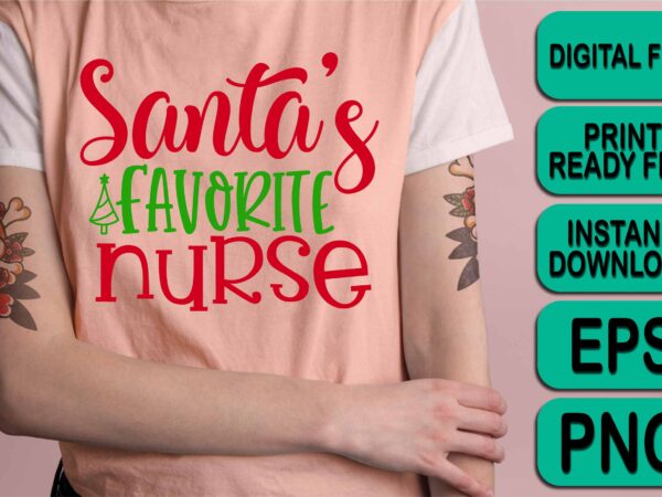 Santa’s favorite nurse, merry christmas shirt print template, funny xmas shirt design, santa claus funny quotes typography design