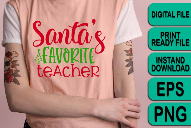 Santa’s Favorite Teacher, Merry Christmas shirt print template, funny Xmas shirt design, Santa Claus funny quotes typography design