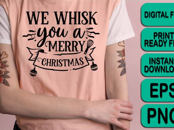 We whisk you a merry christmas shirt print template, funny xmas shirt design, santa claus funny quotes typography design