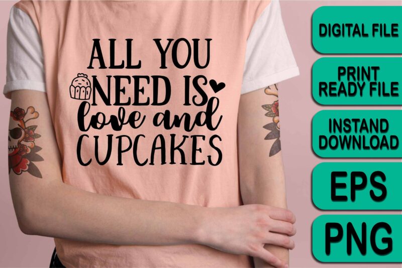 All You Need Is Love And Cupcakes, Merry Christmas shirt print template, funny Xmas shirt design, Santa Claus funny quotes typography design