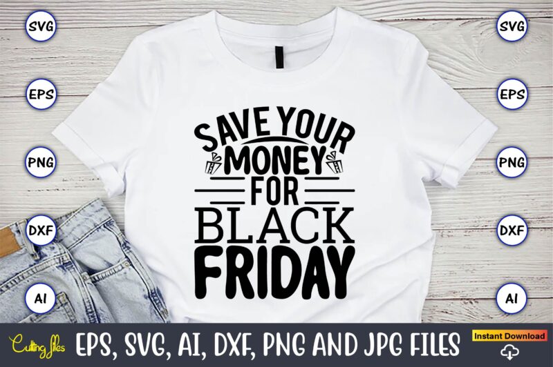 Black Friday T-Shirt Design bundle, Black Friday, Black Friday design,Black Friday svg, Black Friday t-shirt,Black Friday t-shirt design,Black Friday png,Black Friday SVG Bundle, Woman Shirt,Black Friday Crew, Black Friday SVG,black