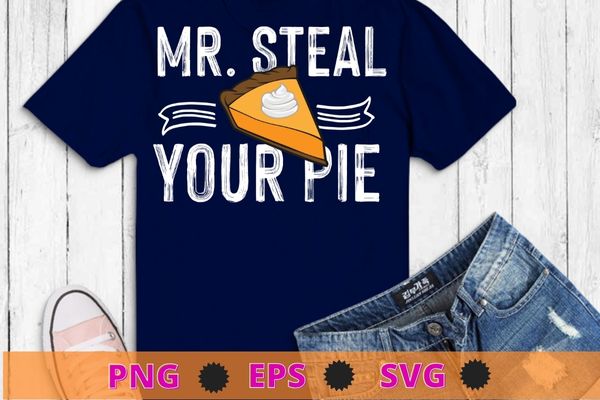 Funny Mr Steal Your Pie Thanksgiving T-Shirt design svg, Funny Turkey, Thanksgiving, Retro Vintage,