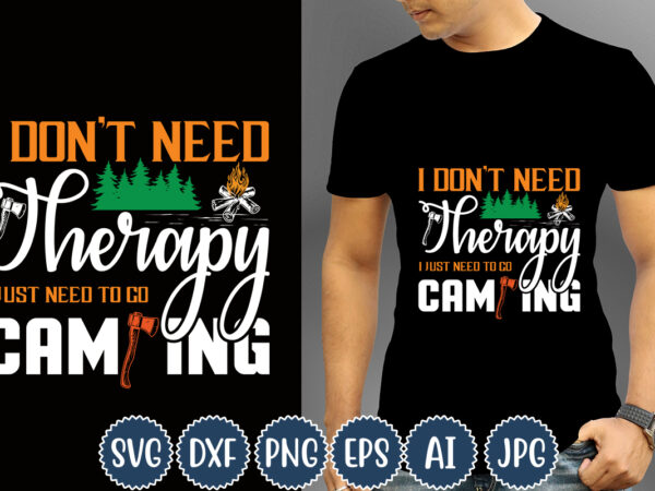 I don’t need therapy i just need to go camping t-shirt design, camping t-shirts, funny camping shirts, camp lovers gift, we’re more than just camping friends we’re like a really