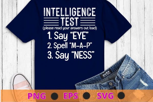 Intelligence test funny sarcastic saying gifts T-shirt design svg