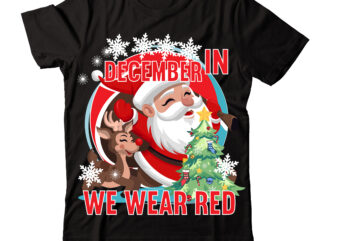 IN December we wear red T-shirt Design,
