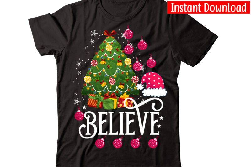 Believe vector t-shirt design,Christmas t-shirt design bundle,Christmas SVG Bundle, Winter Svg, Funny Christmas Svg, Winter Quotes Svg, Winter Sayings Svg, Holiday Svg, Christmas Sayings Quotes Christmas Bundle Svg, Christmas Quote