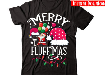 Merry Fluffmas vector t-shirt design,Christmas t-shirt design bundle,Christmas SVG Bundle, Winter Svg, Funny Christmas Svg, Winter Quotes Svg, Winter Sayings Svg, Holiday Svg, Christmas Sayings Quotes Christmas Bundle Svg, Christmas