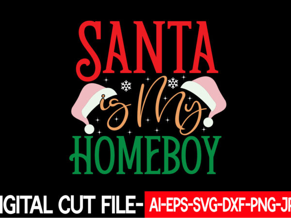 Santa is my homeboy vector t-shirt design