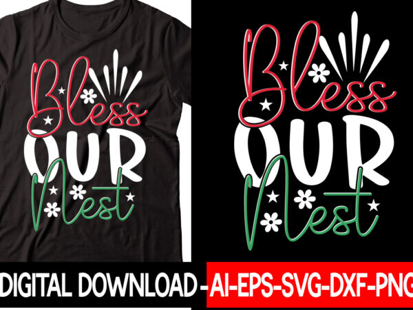 Bless our nest vector t-shirt design,christmas svg bundle, winter svg, funny christmas svg, winter quotes svg, winter sayings svg, holiday svg, christmas sayings quotes christmas bundle svg, christmas quote svg,