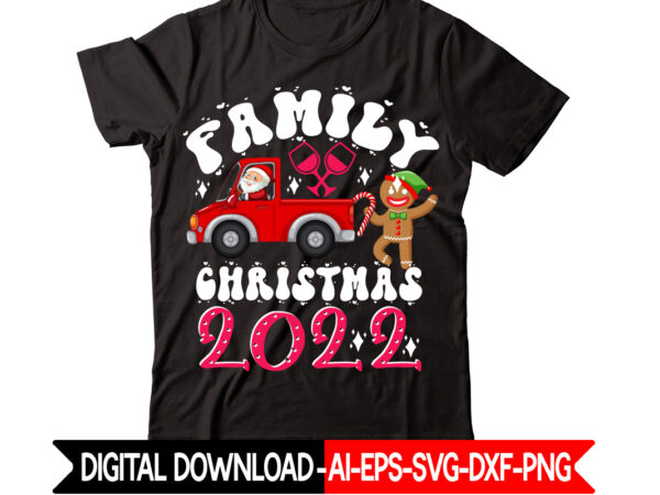 Family christmas 2022 vector t-shirt design,christmas t-shirt design bundle,christmas svg bundle, winter svg, funny christmas svg, winter quotes svg, winter sayings svg, holiday svg, christmas sayings quotes christmas bundle svg,