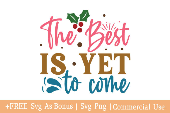 The best is yet to come t shirt