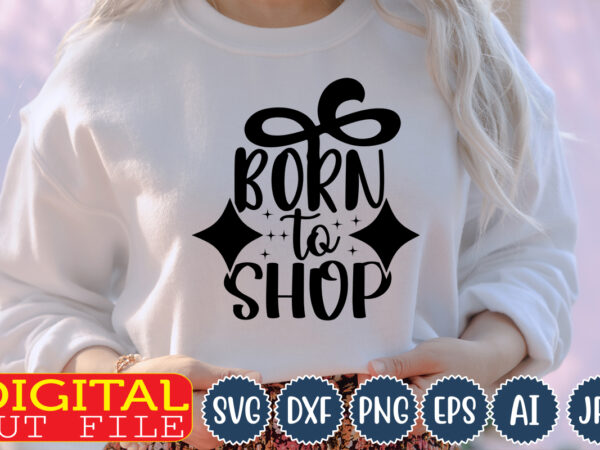 Born-to-shop,black friday,black, friday,black friday crew, black friday svg, thanksgiving, svg cut file, wavy letters svg, silhouette cut file, t shirt template