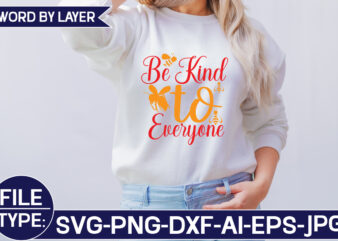 Be Kind to Everyone SVG Cut File t shirt template