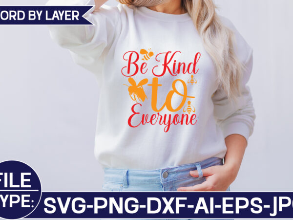 Be kind to everyone svg cut file t shirt template