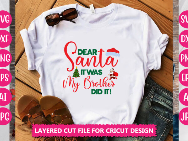 Dear santa it was my brother did it! vector design