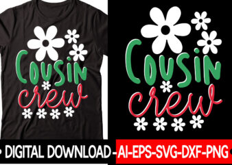 Cousin Crew vector t-shirt design,Christmas SVG Bundle, Winter Svg, Funny Christmas Svg, Winter Quotes Svg, Winter Sayings Svg, Holiday Svg, Christmas Sayings Quotes Christmas Bundle Svg, Christmas Quote Svg, Winter