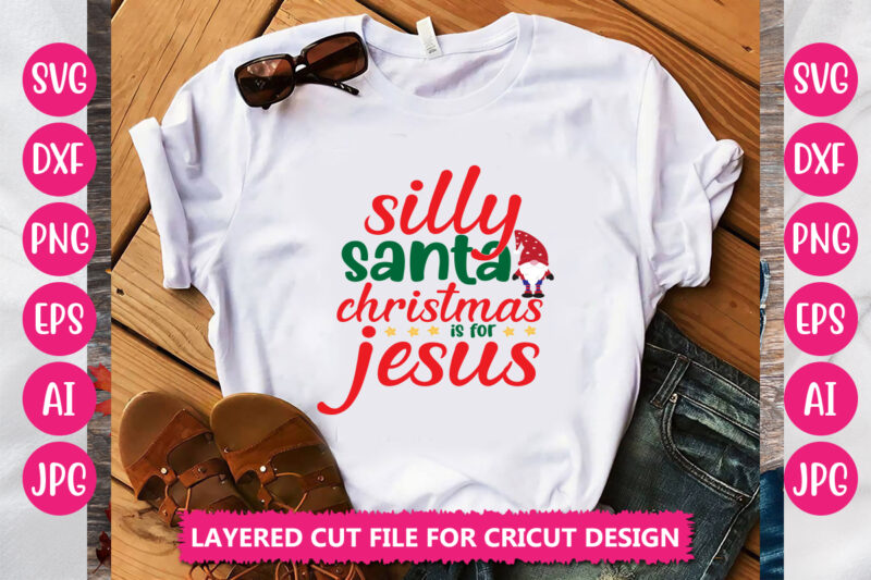 silly santa christmas is for jesus VECTOR DESIGN